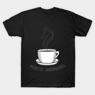 Perfect Morning Coffee T-Shirt